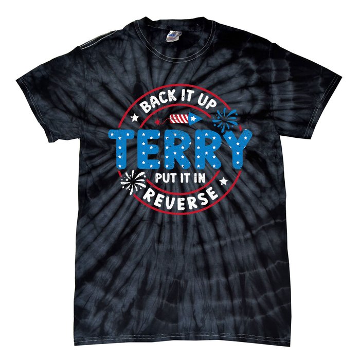 Back It Up Terry Put It In Reverse Funny 4th Of July Tie-Dye T-Shirt