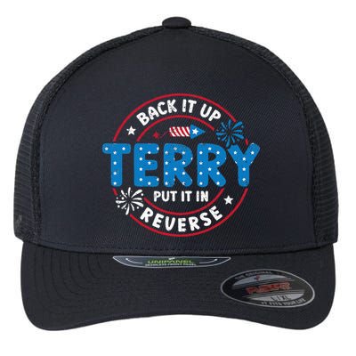 Back It Up Terry Put It In Reverse Funny 4th Of July Flexfit Unipanel Trucker Cap