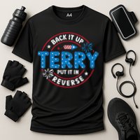 Back It Up Terry Put It In Reverse Funny 4th Of July Performance Shirt