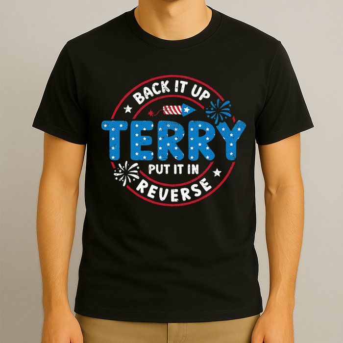 Back It Up Terry Put It In Reverse Funny 4th Of July T-Shirt
