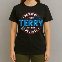 Back It Up Terry Put It In Reverse Funny 4th Of July T-Shirt