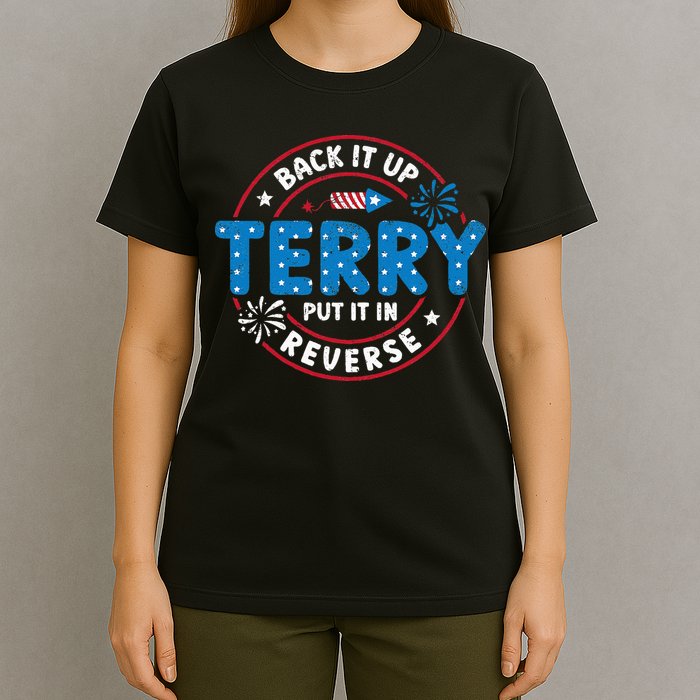 Back It Up Terry Put It In Reverse Funny 4th Of July T-Shirt