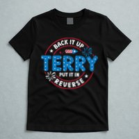 Back It Up Terry Put It In Reverse Funny 4th Of July T-Shirt