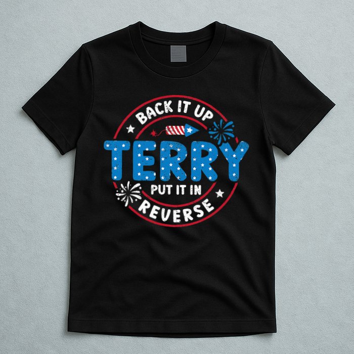 Back It Up Terry Put It In Reverse Funny 4th Of July T-Shirt