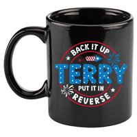 Back It Up Terry Put It In Reverse Funny 4th Of July 11oz C Handle Ceramic Mug
