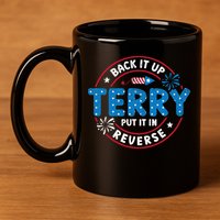 Back It Up Terry Put It In Reverse Funny 4th Of July 11oz C Handle Ceramic Mug