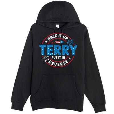 Back It Up Terry Put It In Reverse Funny 4th Of July Premium Pullover Hoodie