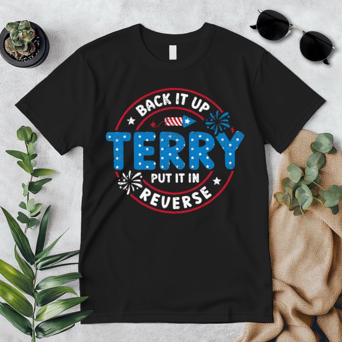 Back It Up Terry Put It In Reverse Funny 4th Of July Premium T-Shirt