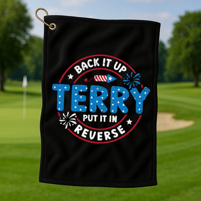 Back It Up Terry Put It In Reverse Funny 4th Of July Golf Towel