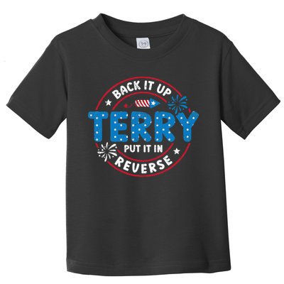 Back It Up Terry Put It In Reverse Funny 4th Of July Toddler T-Shirt