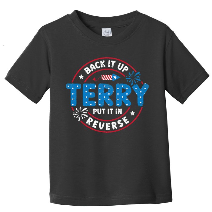 Back It Up Terry Put It In Reverse Funny 4th Of July Toddler T-Shirt