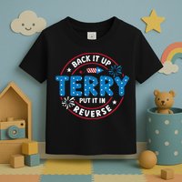 Back It Up Terry Put It In Reverse Funny 4th Of July Toddler T-Shirt