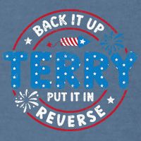 Back It Up Terry Put It In Reverse Funny 4th Of July Garment-Dyed Sweatshirt