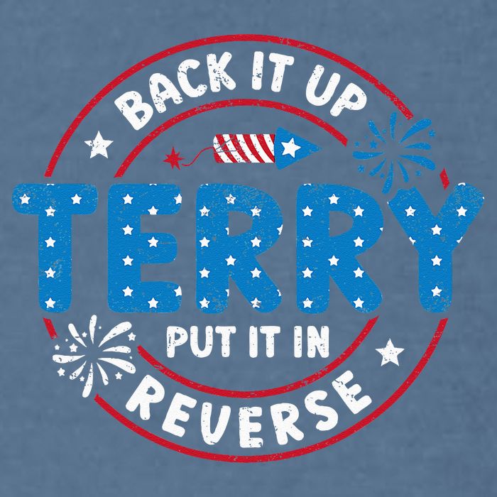 Back It Up Terry Put It In Reverse Funny 4th Of July Garment-Dyed Sweatshirt