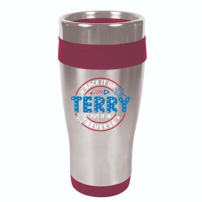 Back It Up Terry Put It In Reverse Funny 4th Of July 16oz Travel Tumbler