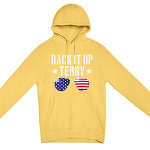 Back It Up Terry Put It In Reverse Usa Flag 4th Of July Great Gift Premium Pullover Hoodie