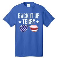 Back It Up Terry Put It In Reverse Usa Flag 4th Of July Great Gift Tall T-Shirt