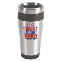 Back It Up Terry Put It In Reverse 4th Of July Fireworks 16oz Travel Tumbler