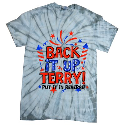 Back It Up Terry Put It In Reverse 4th Of July Fireworks Tie-Dye T-Shirt