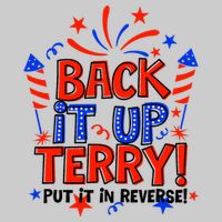 Back It Up Terry Put It In Reverse 4th Of July Fireworks Tie-Dye T-Shirt