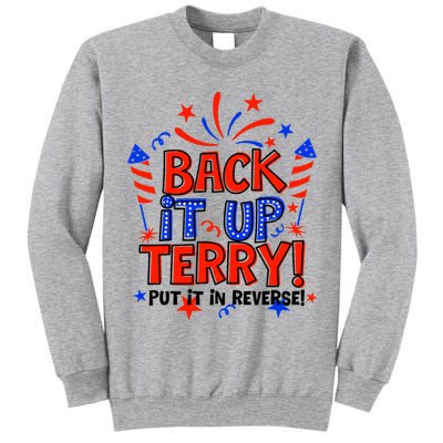 Back It Up Terry Put It In Reverse 4th Of July Fireworks Tall Sweatshirt