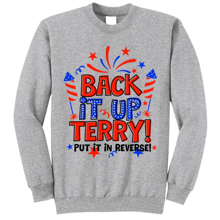 Back It Up Terry Put It In Reverse 4th Of July Fireworks Tall Sweatshirt