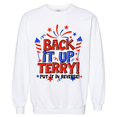 Back It Up Terry Put It In Reverse 4th Of July Fireworks Garment-Dyed Sweatshirt