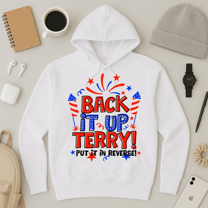 Back It Up Terry Put It In Reverse 4th Of July Fireworks Hoodie