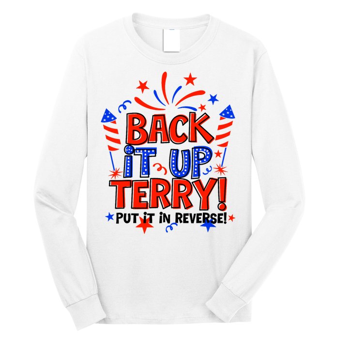 Back It Up Terry Put It In Reverse 4th Of July Fireworks Long Sleeve Shirt