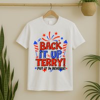 Back It Up Terry Put It In Reverse 4th Of July Fireworks T-Shirt