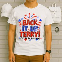 Back It Up Terry Put It In Reverse 4th Of July Fireworks T-Shirt