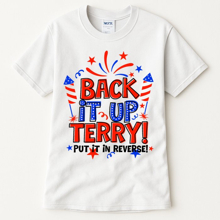 Back It Up Terry Put It In Reverse 4th Of July Fireworks Tall T-Shirt