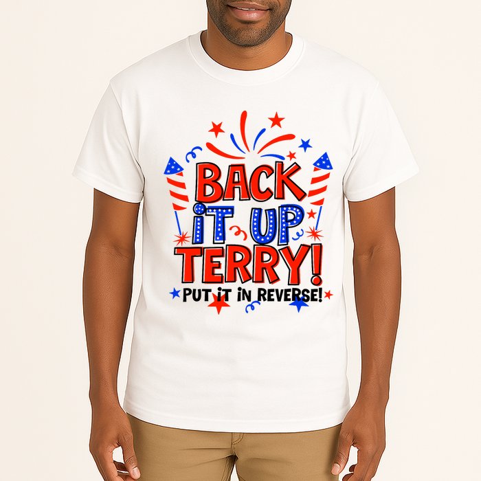 Back It Up Terry Put It In Reverse 4th Of July Fireworks Tall T-Shirt