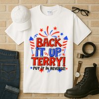 Back It Up Terry Put It In Reverse 4th Of July Fireworks Tall T-Shirt
