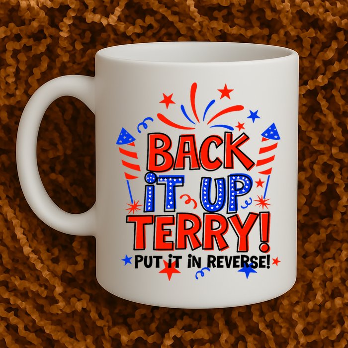 Back It Up Terry Put It In Reverse 4th Of July Fireworks Mug