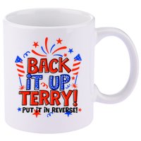 Back It Up Terry Put It In Reverse 4th Of July Fireworks 11oz C Handle Ceramic Mug