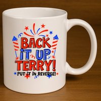 Back It Up Terry Put It In Reverse 4th Of July Fireworks 11oz C Handle Ceramic Mug