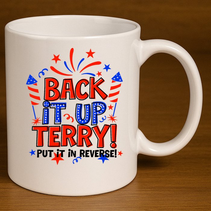 Back It Up Terry Put It In Reverse 4th Of July Fireworks 11oz C Handle Ceramic Mug
