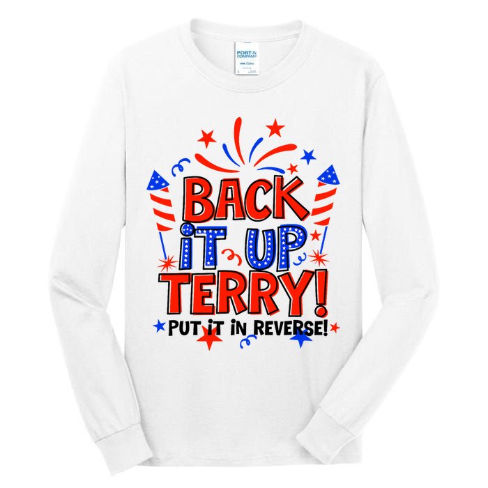 Back It Up Terry Put It In Reverse 4th Of July Fireworks Tall Long Sleeve T-Shirt