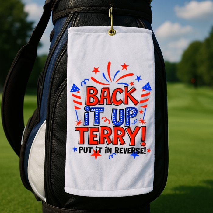 Back It Up Terry Put It In Reverse 4th Of July Fireworks Golf Towel