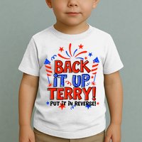 Back It Up Terry Put It In Reverse 4th Of July Fireworks Toddler T-Shirt