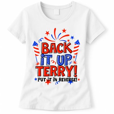 Back It Up Terry Put It In Reverse 4th Of July Fireworks Womens T-Shirt