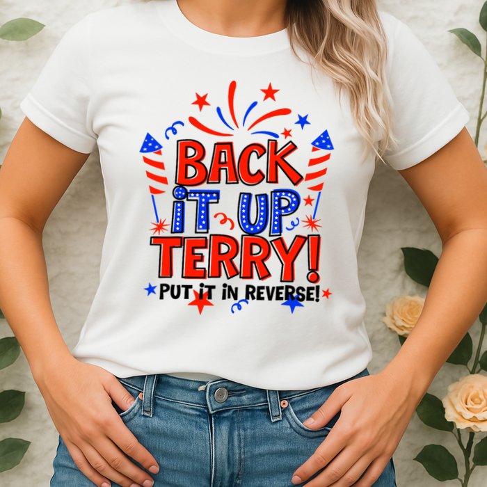 Back It Up Terry Put It In Reverse 4th Of July Fireworks Womens T-Shirt