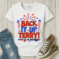 Back It Up Terry Put It In Reverse 4th Of July Fireworks Womens T-Shirt
