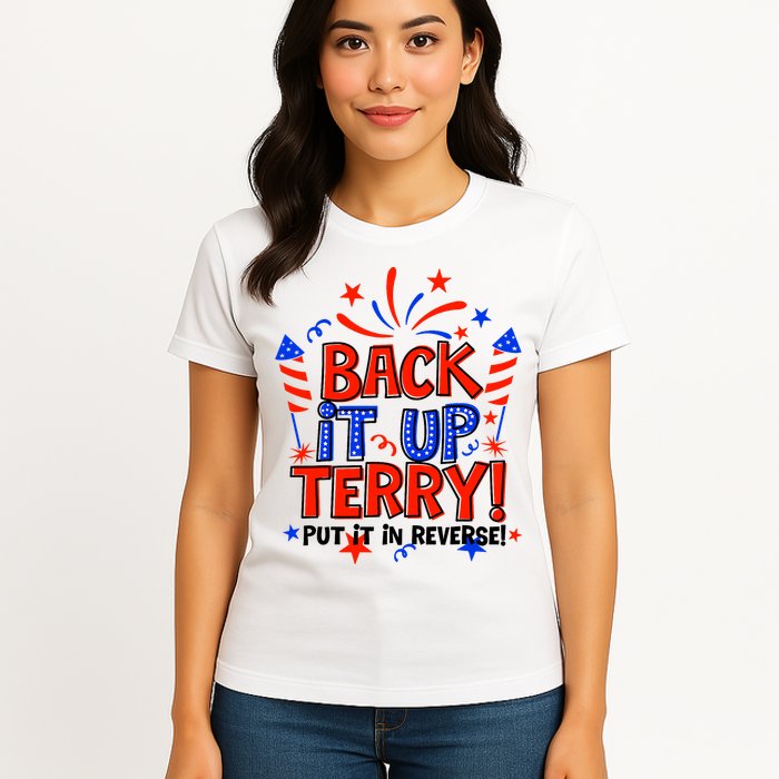 Back It Up Terry Put It In Reverse 4th Of July Fireworks Womens T-Shirt