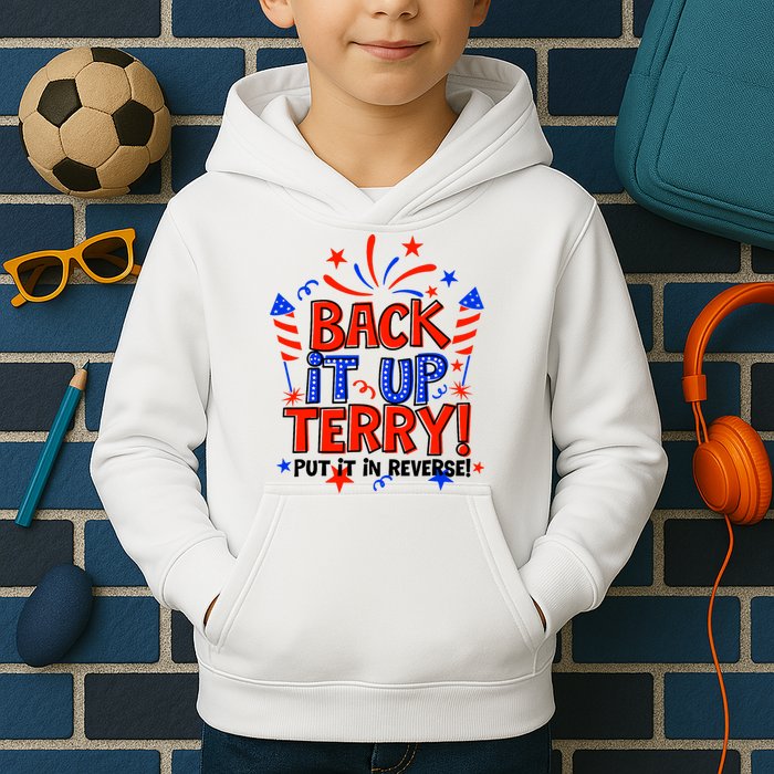 Back It Up Terry Put It In Reverse 4th Of July Fireworks Kids Hoodie