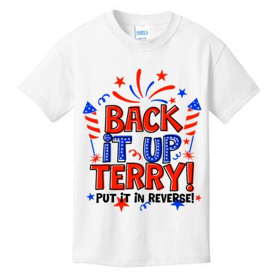 Back It Up Terry Put It In Reverse 4th Of July Fireworks Kids T-Shirt