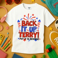 Back It Up Terry Put It In Reverse 4th Of July Fireworks Kids T-Shirt