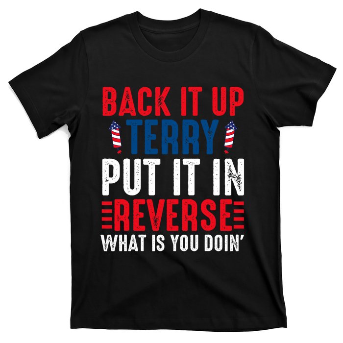 Back It Up Terry Put It In Reverse July 4th Fireworks Terry T-Shirt