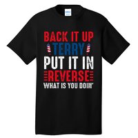 Back It Up Terry Put It In Reverse July 4th Fireworks Terry Tall T-Shirt